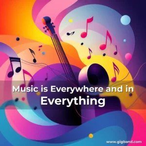 Read more about the article Music is Everywhere and in Everything